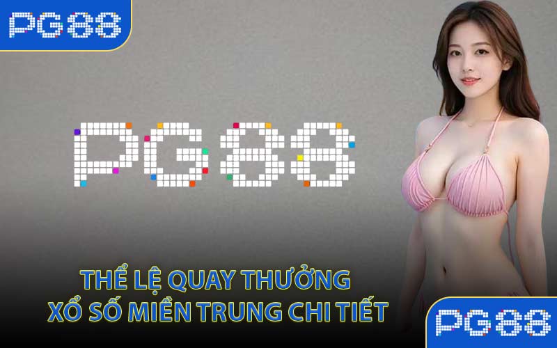 Thể lệ quay thưởng xổ số miền Trung chi tiết
